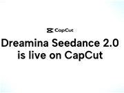 CapCut推出用于AI视频生成的“Dreamina Seedance 2.0”模型